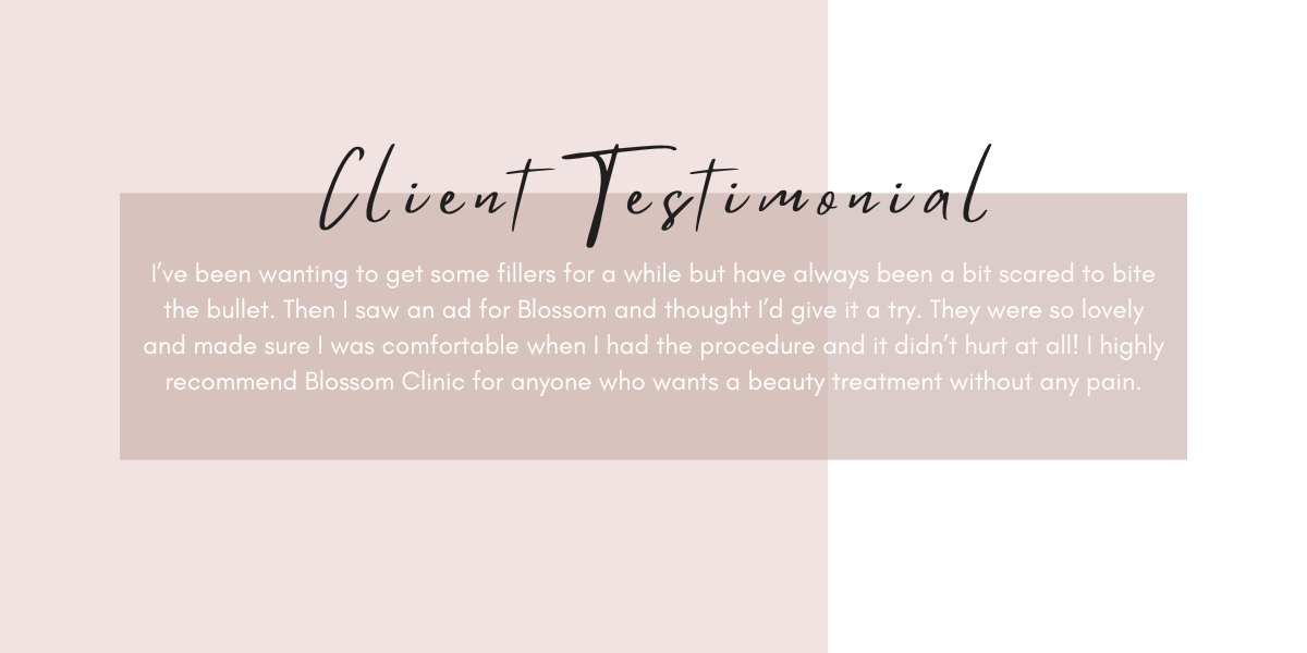 client testimonial from client at Blossom Cosmetic Clinic in York. "I've been waiting to get some fillers for awhile but have always been a bit scared to bite the bullet. Then i saw an ad for blossom and thought i'd give it a try. They were so lovely and made sure i was comfortable when i had the procedure and it didn't hurt at all! I highly recommendd Blossom Clinic for anyone who wants a beauty treatment without any pain" 